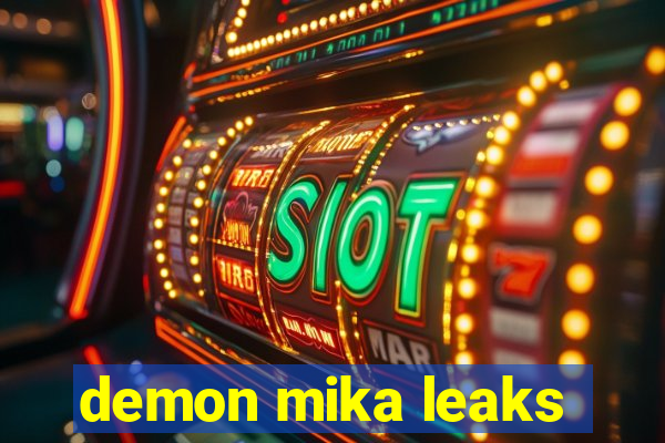 demon mika leaks