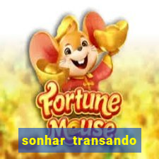 sonhar transando jogo do bicho