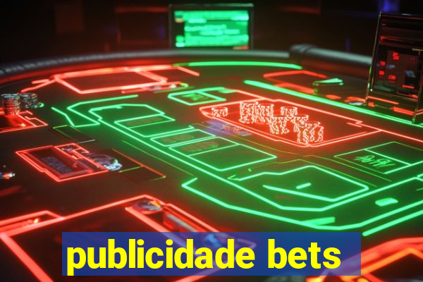 publicidade bets