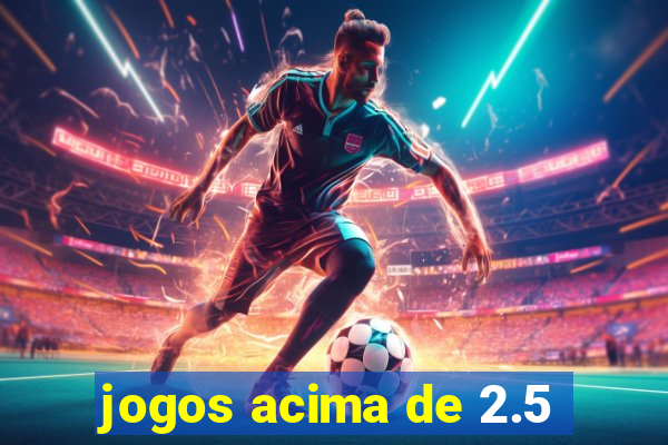 jogos acima de 2.5