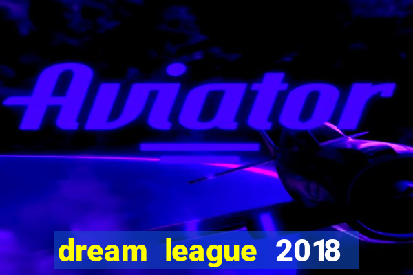 dream league 2018 dinheiro infinito