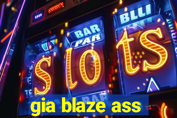 gia blaze ass