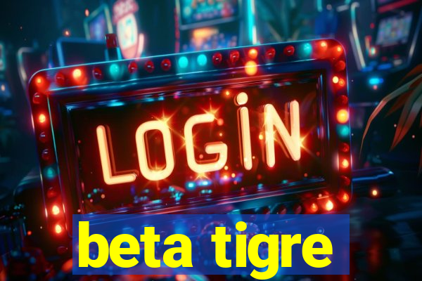 beta tigre