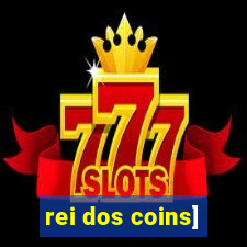 rei dos coins]