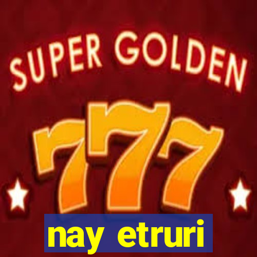 nay etruri