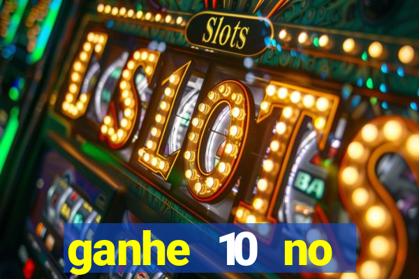 ganhe 10 no cadastro bet