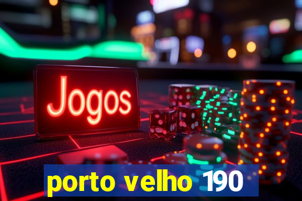 porto velho 190