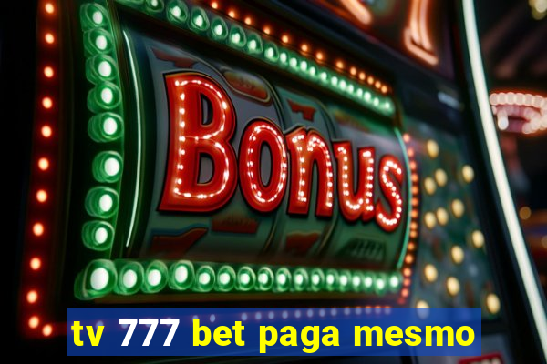 tv 777 bet paga mesmo