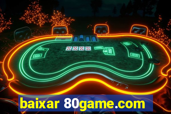 baixar 80game.com