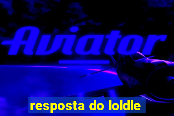 resposta do loldle