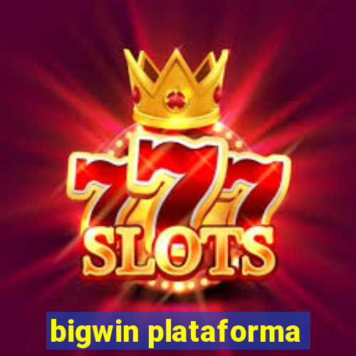 bigwin plataforma