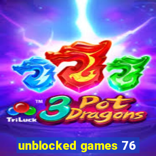 unblocked games 76