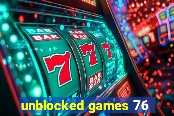 unblocked games 76