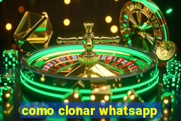 como clonar whatsapp