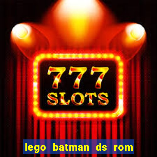 lego batman ds rom pt br