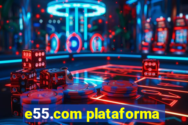 e55.com plataforma