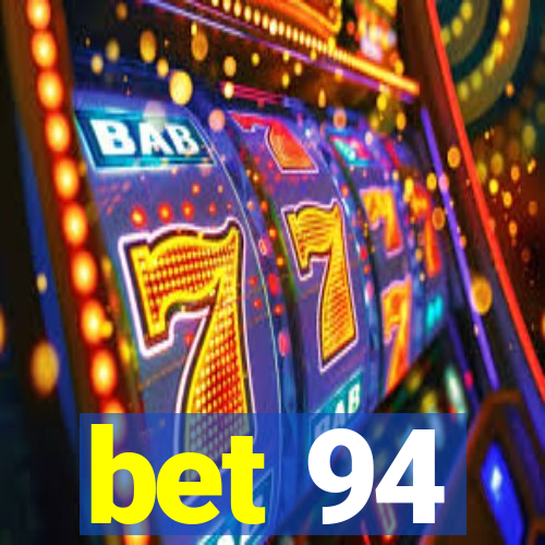 bet 94