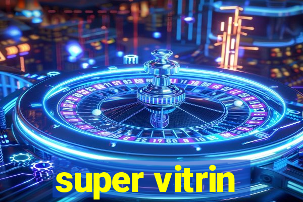 super vitrin