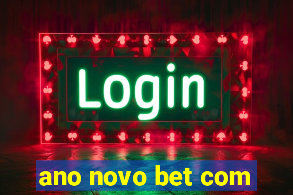 ano novo bet com