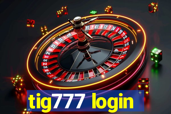 tig777 login