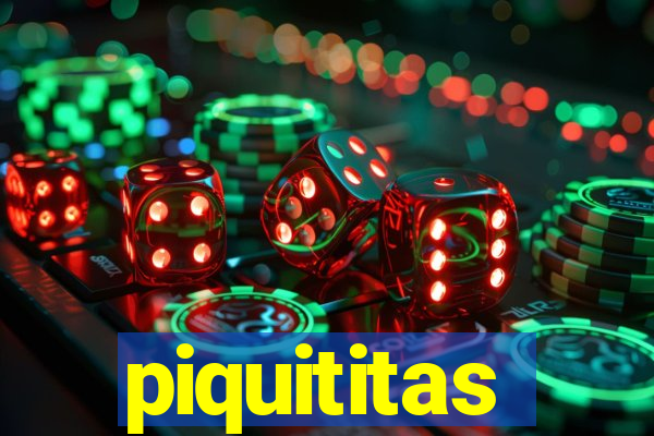 piquititas