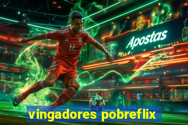 vingadores pobreflix