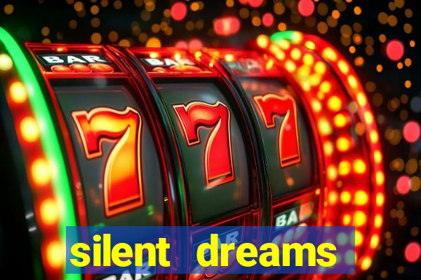 silent dreams reclame aqui