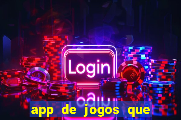 app de jogos que ganha dinheiro de verdade