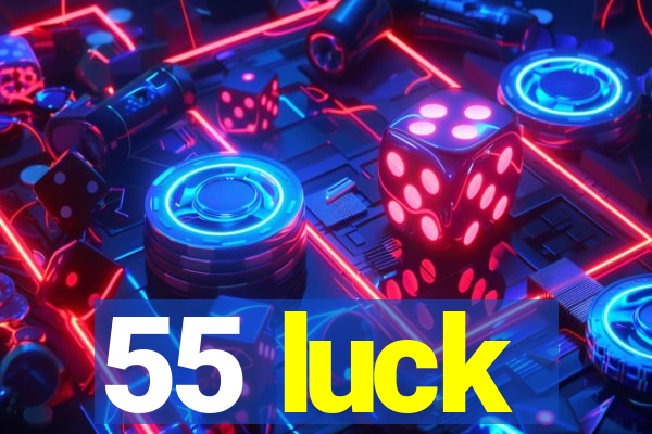 55 luck