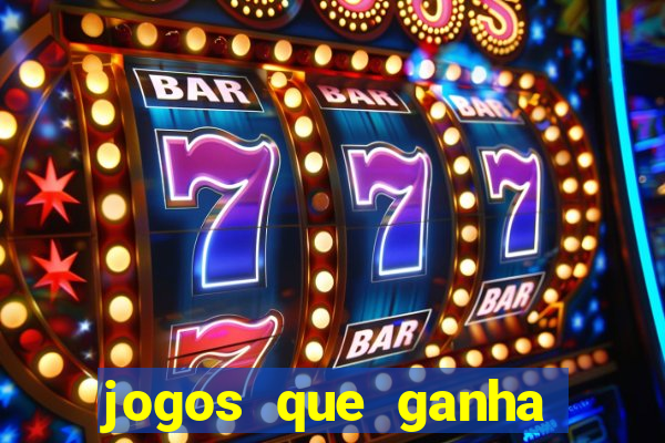 jogos que ganha dinheiro de verdade e rapido