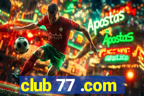 club 77 .com