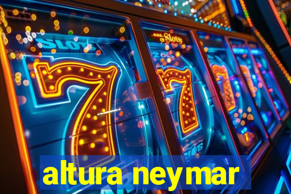 altura neymar