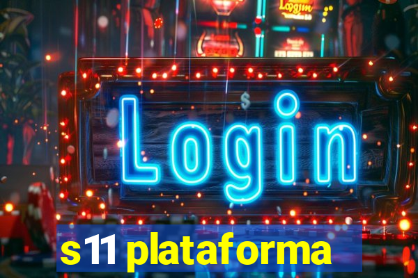 s11 plataforma