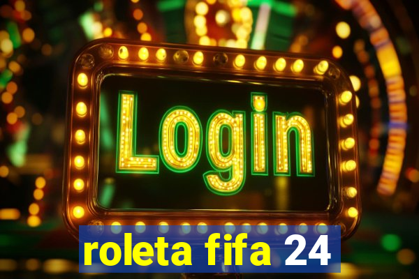 roleta fifa 24