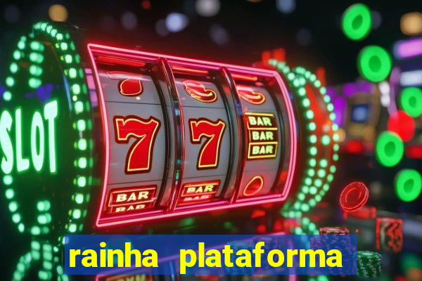 rainha plataforma de jogos