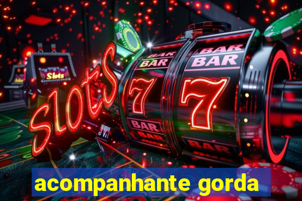 acompanhante gorda