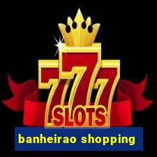 banheirao shopping