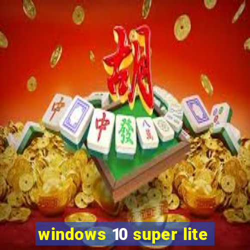 windows 10 super lite