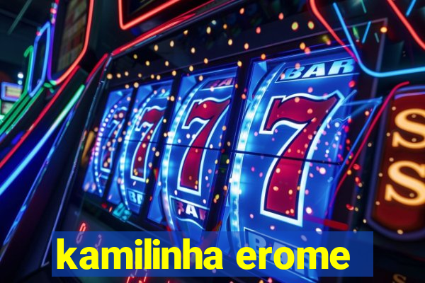 kamilinha erome