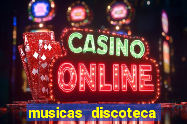 musicas discoteca anos 70 80 90