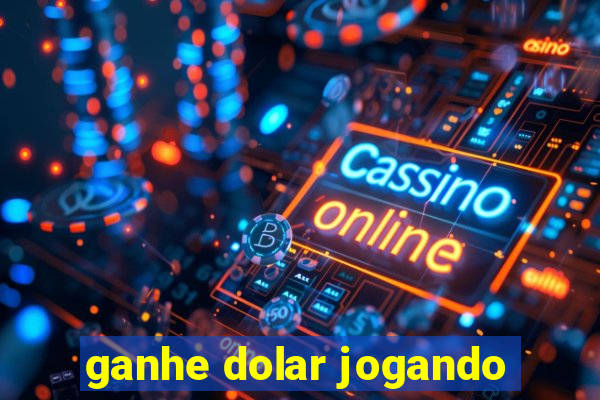 ganhe dolar jogando