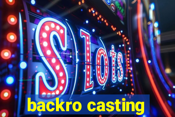 backro casting