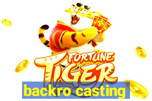 backro casting