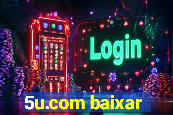 5u.com baixar