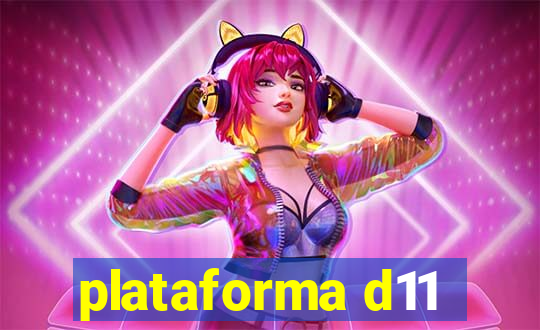 plataforma d11