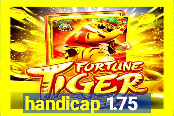 handicap 1.75