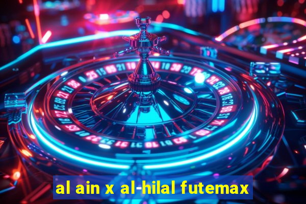 al ain x al-hilal futemax