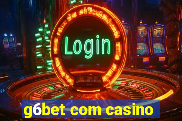 g6bet com casino