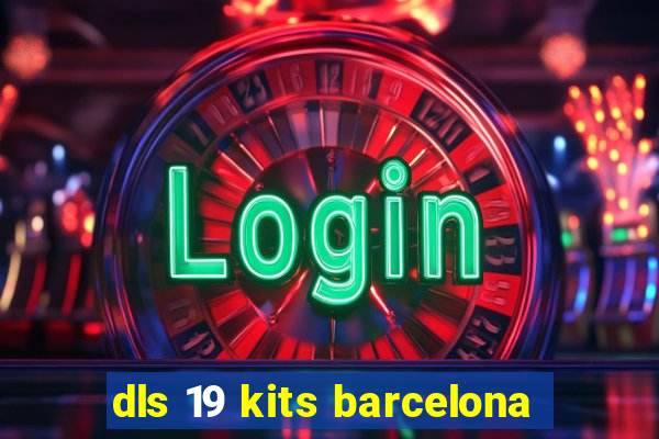 dls 19 kits barcelona