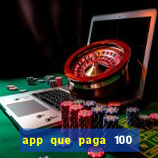 app que paga 100 reais por dia